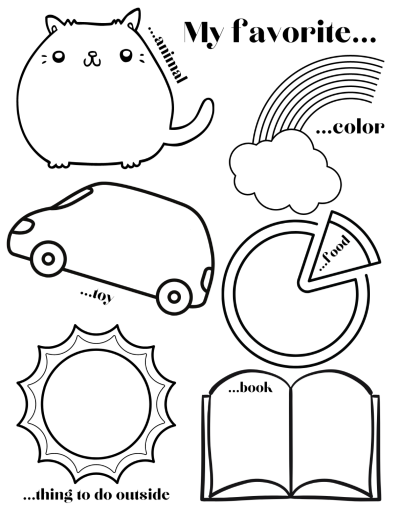 Coloring sheet with My favorite...
animal, color, food, toy, book, and thing to do outside